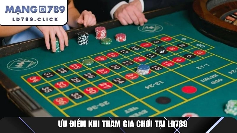 Ưu điểm khi tham gia chơi tại LD789
