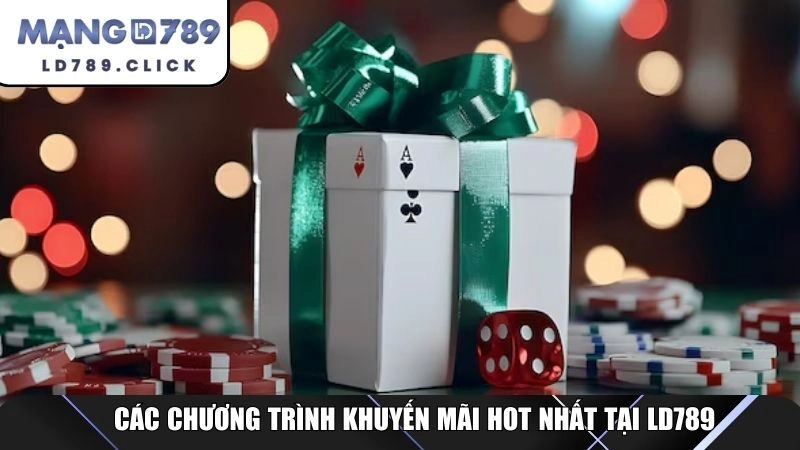Các chương trình khuyến mãi HOT nhất tại LD789