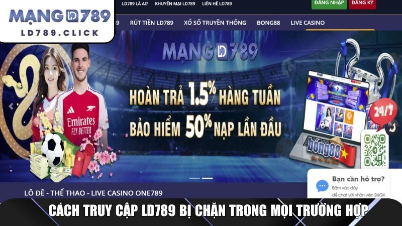 Cách truy cập LD789 bị chặn trong mọi trường hợp